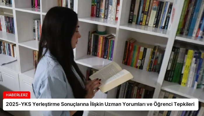 2025-YKS Yerleştirme Sonuçlarına İlişkin Uzman Yorumları ve Öğrenci Tepkileri