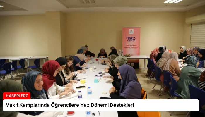 Vakıf Kamplarında Öğrencilere Yaz Dönemi Destekleri