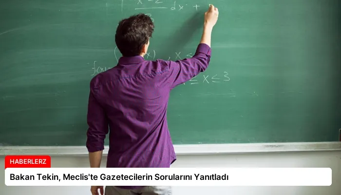 Bakan Tekin, Meclis’te Gazetecilerin Sorularını Yanıtladı