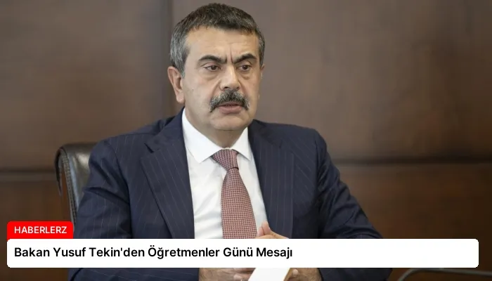 Bakan Yusuf Tekin’den Öğretmenler Günü Mesajı