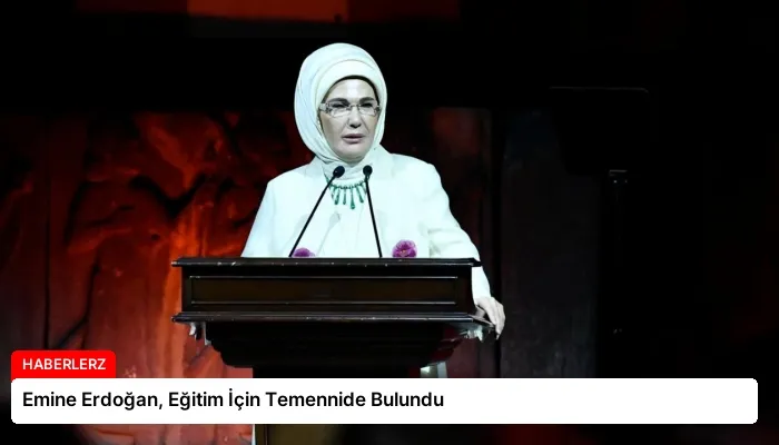 Emine Erdoğan, Eğitim İçin Temennide Bulundu