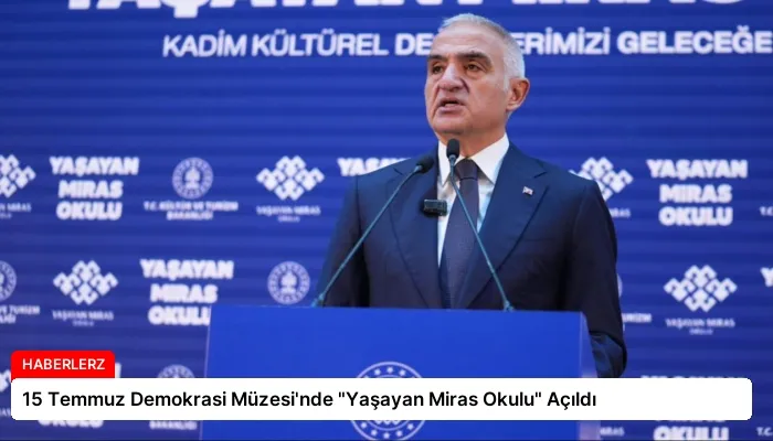 15 Temmuz Demokrasi Müzesi’nde “Yaşayan Miras Okulu” Açıldı