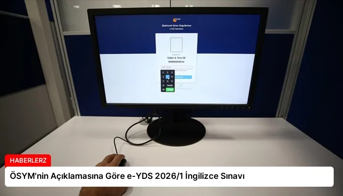 ÖSYM’nin Açıklamasına Göre e-YDS 2026/1 İngilizce Sınavı