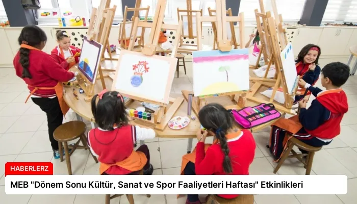 MEB “Dönem Sonu Kültür, Sanat ve Spor Faaliyetleri Haftası” Etkinlikleri