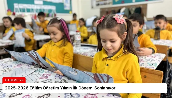 2025-2026 Eğitim Öğretim Yılının İlk Dönemi Sonlanıyor