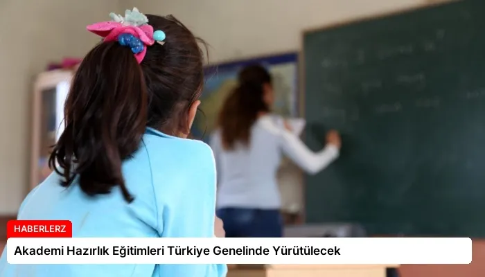 Akademi Hazırlık Eğitimleri Türkiye Genelinde Yürütülecek