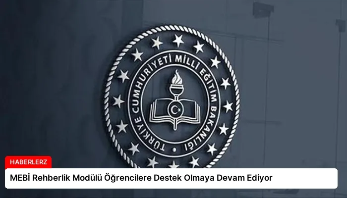 MEBİ Rehberlik Modülü Öğrencilere Destek Olmaya Devam Ediyor