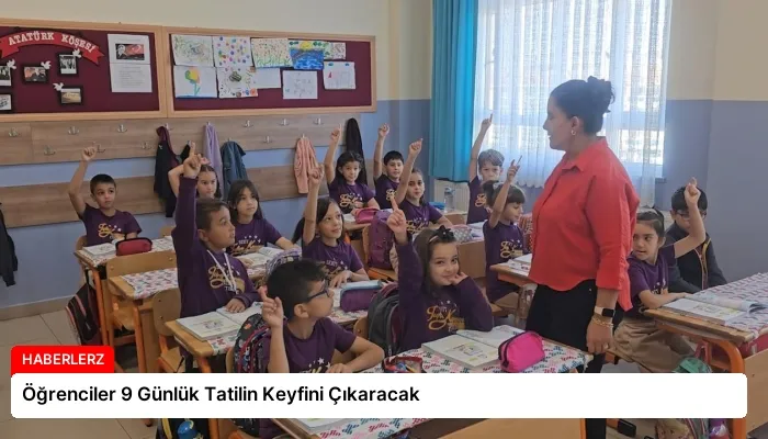 Öğrenciler 9 Günlük Tatilin Keyfini Çıkaracak