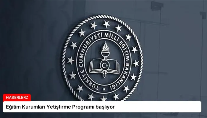 Eğitim Kurumları Yetiştirme Programı başlıyor