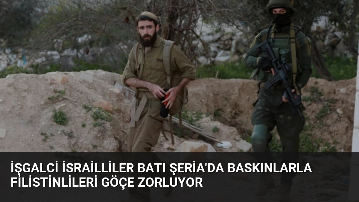 İşgalci İsrailliler Batı Şeria’da Baskınlarla Filistinlileri Göçe Zorluyor