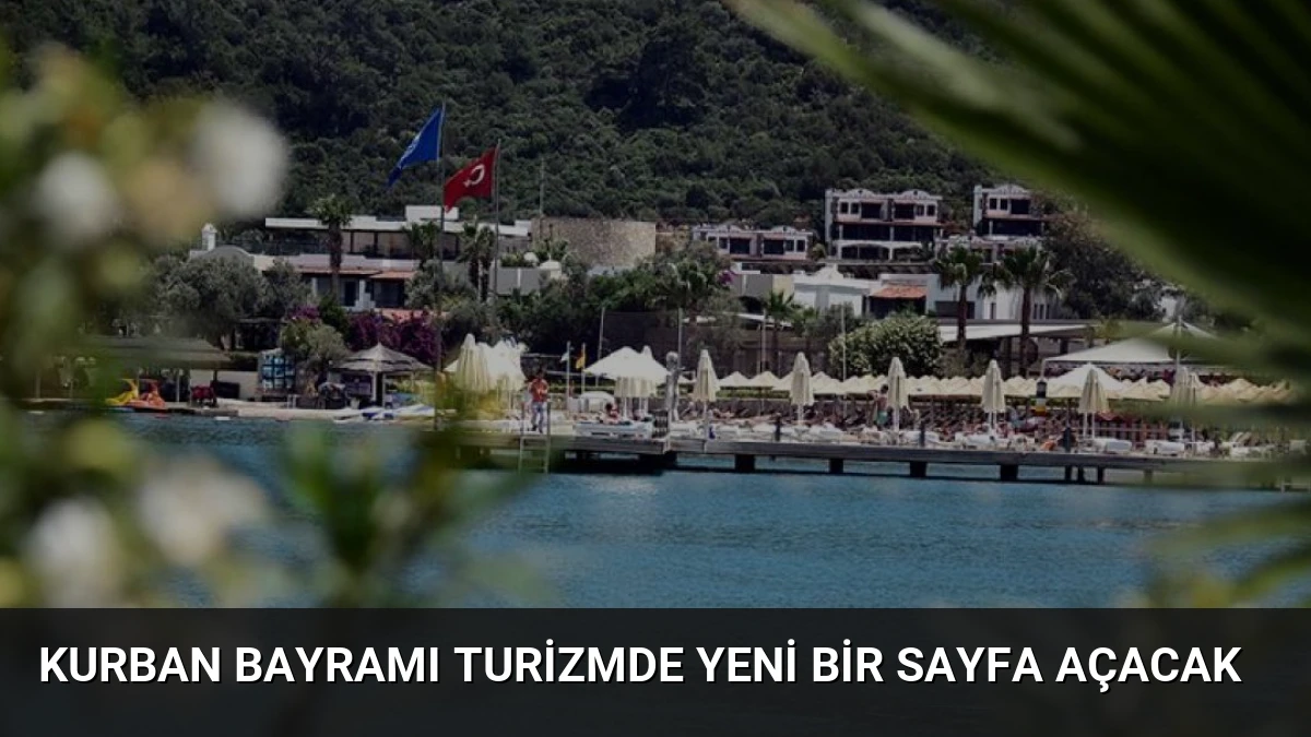 Kurban Bayramı Turizmde Yeni Bir Sayfa Açacak