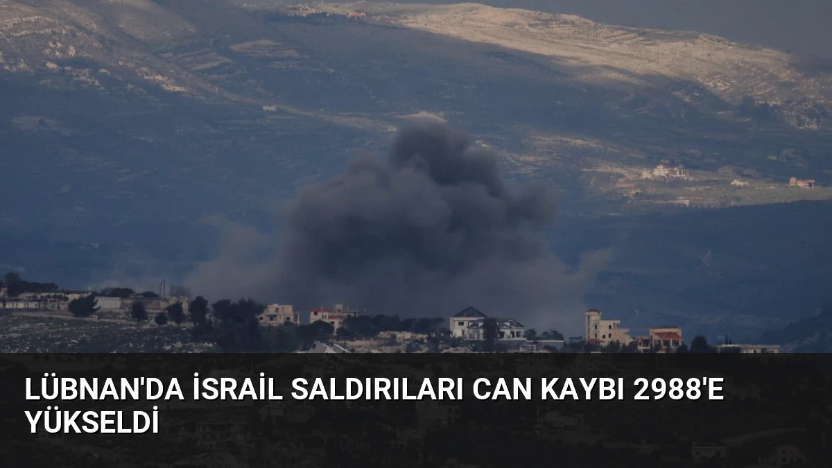 Lübnan’da İsrail Saldırıları Can Kaybı 2988’e Yükseldi