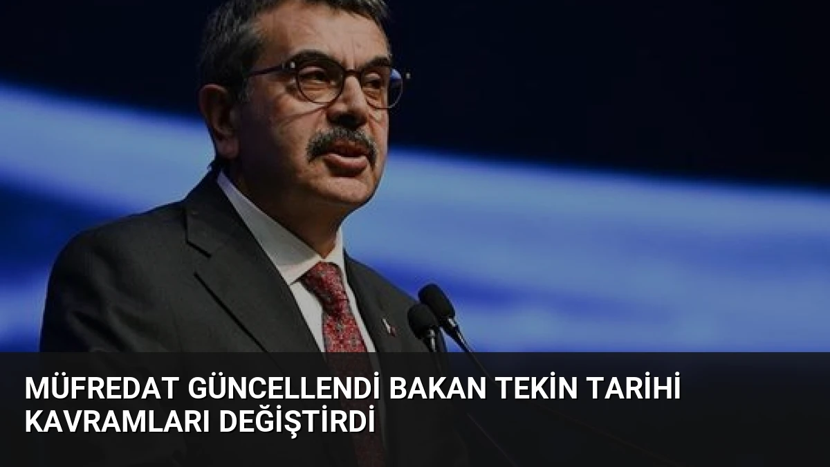 Müfredat Güncellendi Bakan Tekin Tarihi Kavramları Değiştirdi