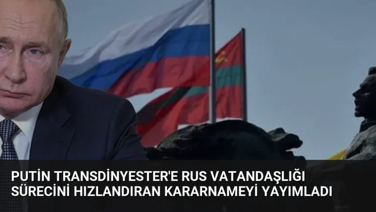 Putin Transdinyester’e Rus Vatandaşlığı Sürecini Hızlandıran Kararnameyi Yayımladı