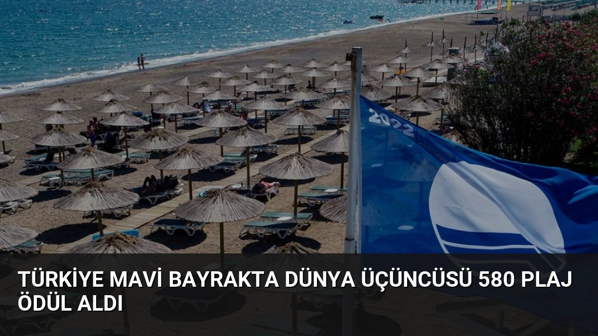 Türkiye Mavi Bayrakta Dünya Üçüncüsü 580 Plaj Ödül Aldı
