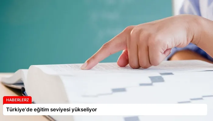 Türkiye’de eğitim seviyesi yükseliyor