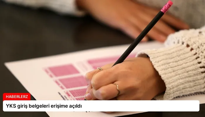YKS giriş belgeleri erişime açıldı