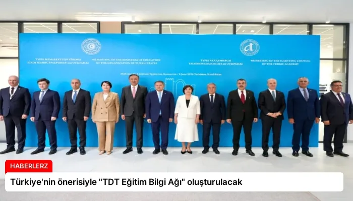 Türkiye’nin önerisiyle “TDT Eğitim Bilgi Ağı” oluşturulacak