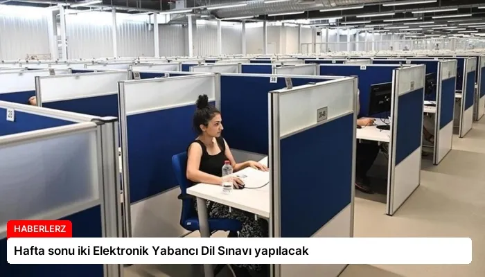 Hafta sonu iki Elektronik Yabancı Dil Sınavı yapılacak