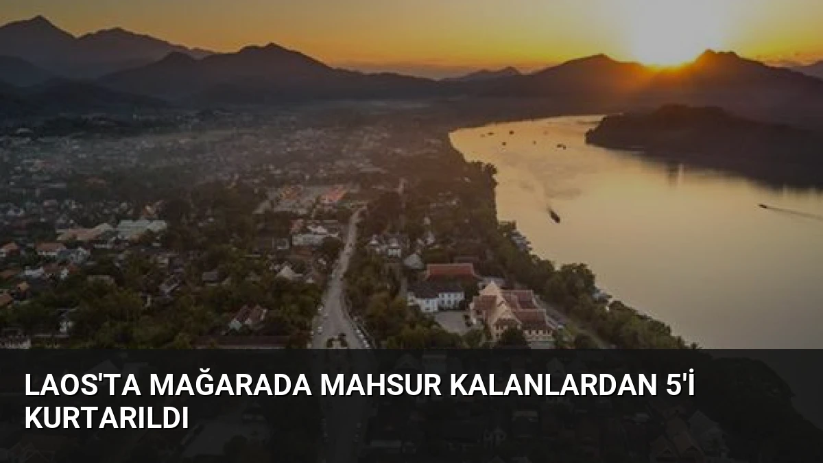 Laos’ta Mağarada Mahsur Kalanlardan 5’i Kurtarıldı