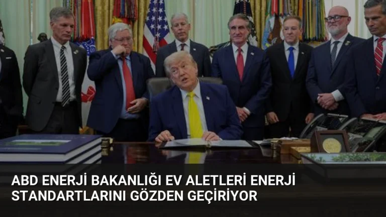 ABD Enerji Bakanlığı Ev Aletleri Enerji Standartlarını Gözden Geçiriyor