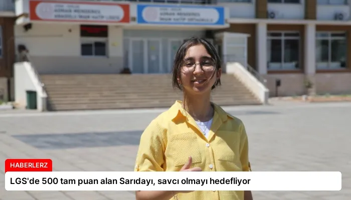 LGS’de 500 tam puan alan Sarıdayı, savcı olmayı hedefliyor