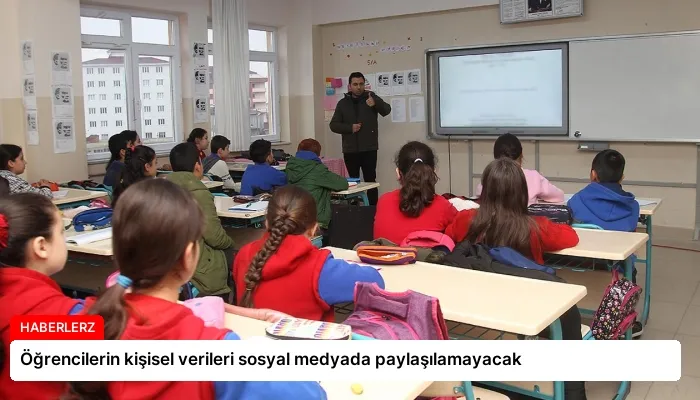 Öğrencilerin kişisel verileri sosyal medyada paylaşılamayacak
