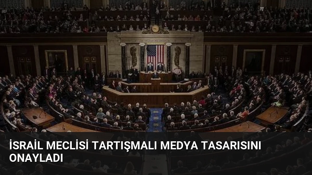 İsrail Meclisi Tartışmalı Medya Tasarısını Onayladı