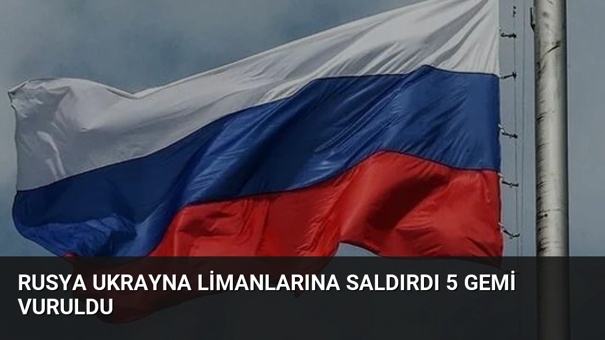 Rusya Ukrayna Limanlarına Saldırdı 5 Gemi Vuruldu