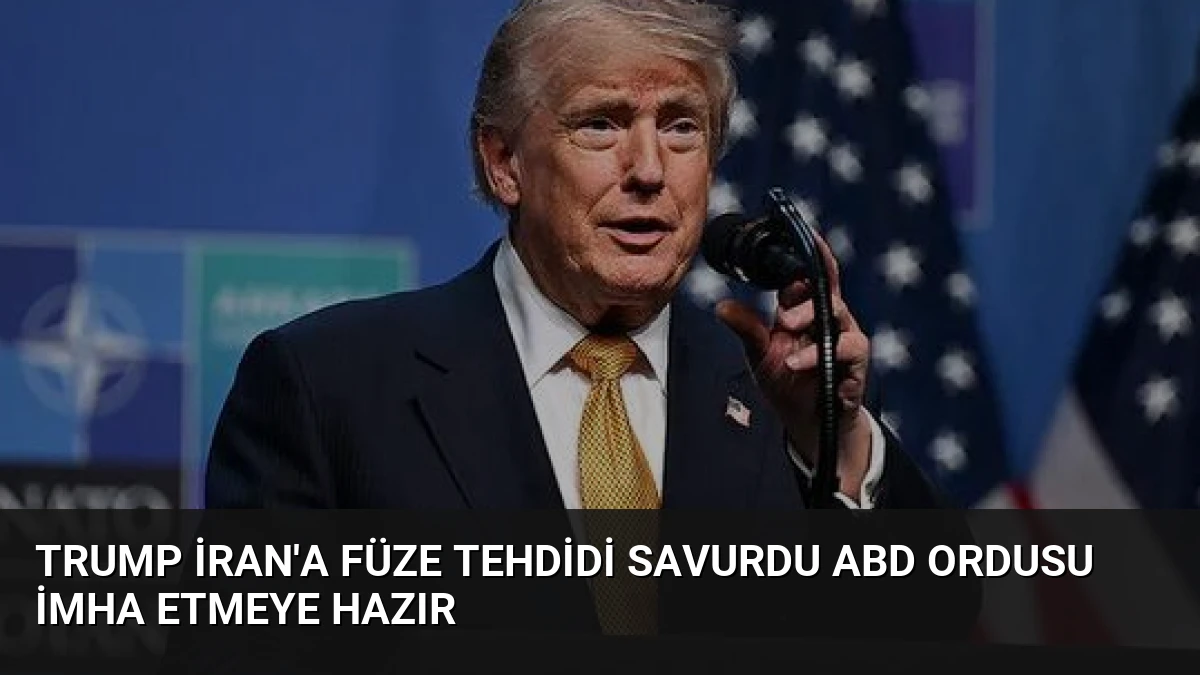 Trump İran’a Füze Tehdidi Savurdu ABD Ordusu İmha Etmeye Hazır
