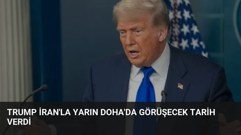 Trump İran’la Yarın Doha’da Görüşecek Tarih Verdi