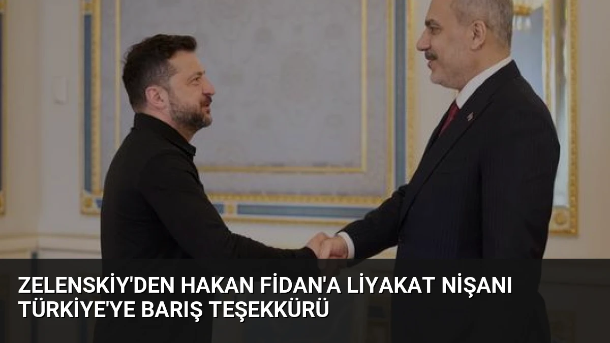 Zelenskiy’den Hakan Fidan’a Liyakat Nişanı Türkiye’ye Barış Teşekkürü